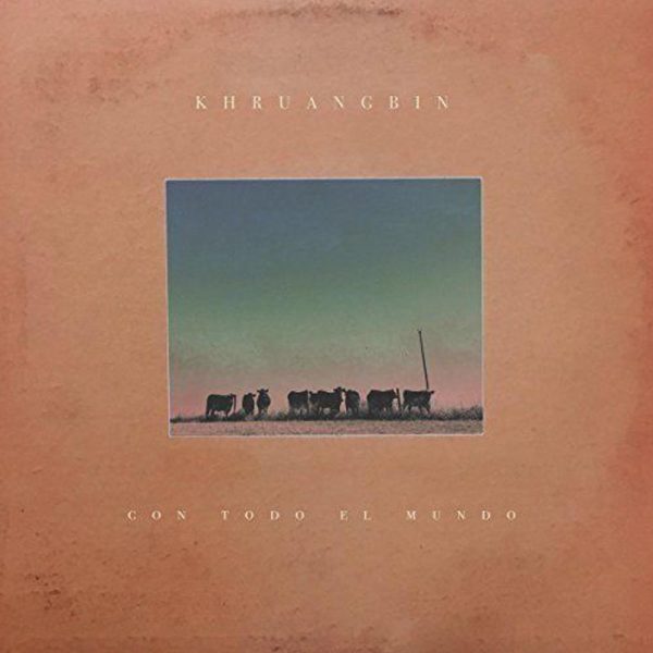 Khruangbin – Con Todo El Mundo [1LP, 180g, Night Time Stories, UK, 2018]